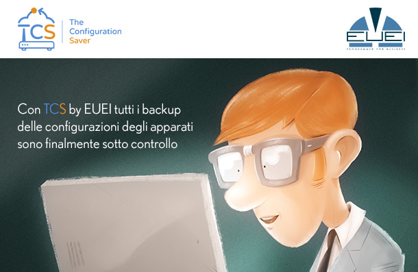 Con TCS by EUEI tutti i backup delle configurazioni degli apparati sono finalmente sotto controllo
